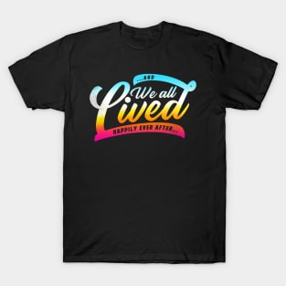 We All Lived Happily Ever After T-Shirt